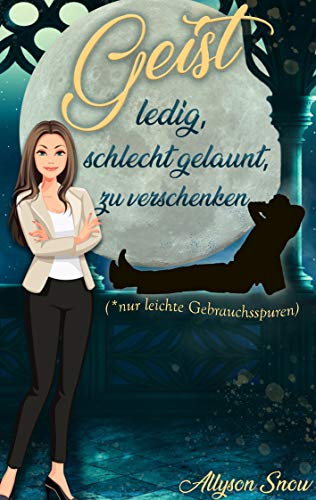 Geist, ledig, schlecht gelaunt, zu verschenken (Teuflischer wird's nicht) von Books on Demand