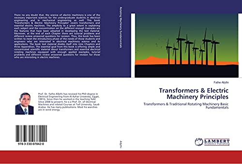 Transformers & Electric Machinery Principles: Transformers & Traditional Rotating Machinery Basic Fundamentals von LAP LAMBERT Academic Publishing