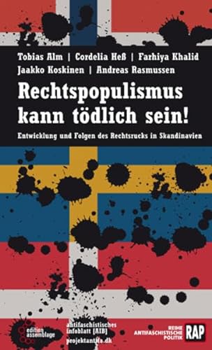 Rechtspopulismus kann tödlich sein!: Entwicklung und Folgen des Rechtsrucks in Skandinavien (Reihe Antifaschistische Politik (RAP))