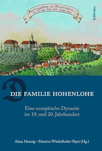 Die Familie Hohenlohe: Eine europäische Dynastie im 19. und 20. Jahrhundert