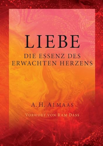 Liebe - Die Essenz des erwachten Herzens