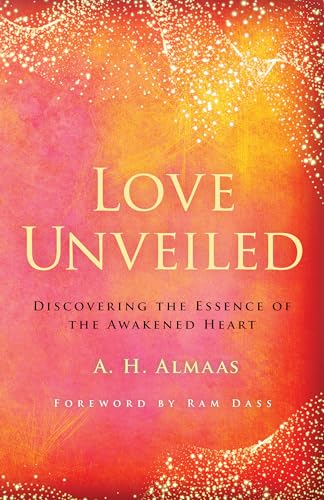 Love Unveiled: Discovering the Essence of the Awakened Heart (The Journey of Spiritual Love)