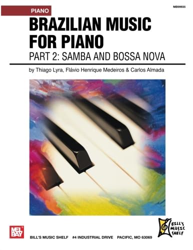 Brazilian Music for Piano: Samba and Bossa Nova: Part 2 von Mel Bay