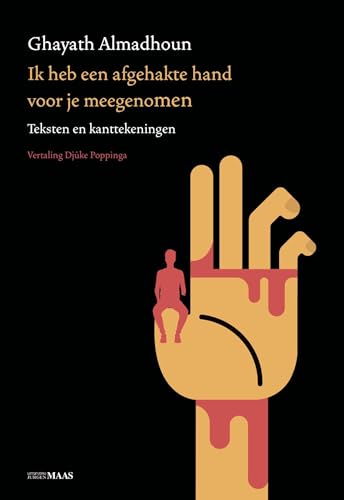 Ik heb een afgehakte hand voor je meegenomen: teksten en kanttekeningen von Uitgeverij Jurgen Maas