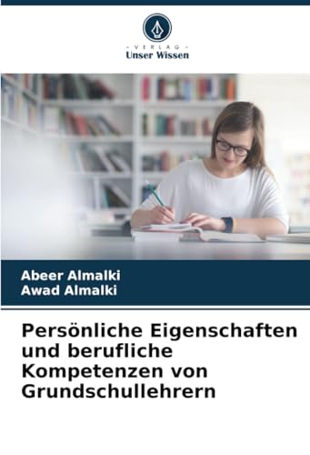 Persönliche Eigenschaften und berufliche Kompetenzen von Grundschullehrern: DE von Verlag Unser Wissen