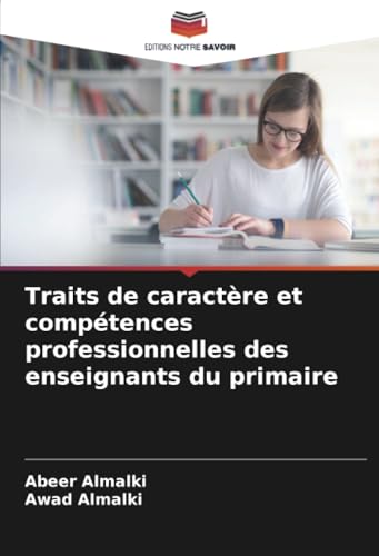 Traits de caractère et compétences professionnelles des enseignants du primaire von Editions Notre Savoir