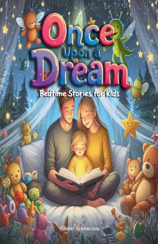 Once Upon a Dream: Bedtime Stories for Kids von Ashraf Almamlouk