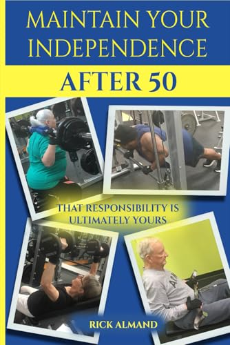 Maintain Your Independence After 50: That Responsibility Is Ultimately Yours von NYC Book Publishers