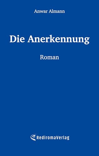Die Anerkennung: Roman von Rediroma-Verlag