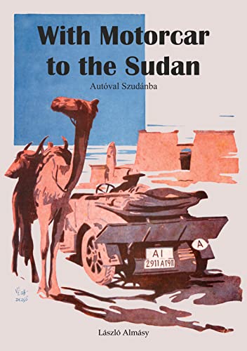 With Motorcar to the Sudan: Autóval Szudánba