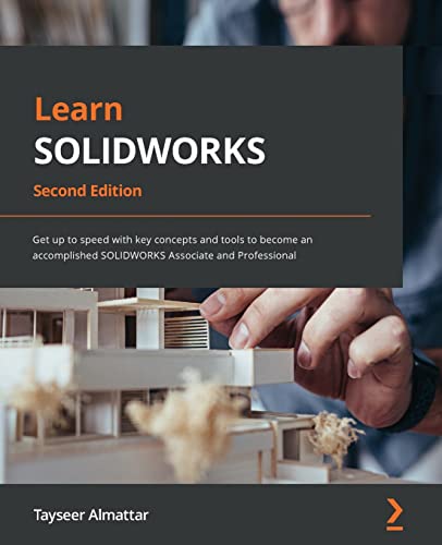 Learn SOLIDWORKS: Get up to speed with key concepts and tools to become an accomplished SOLIDWORKS Associate and Professional, 2nd Edition von Packt Publishing