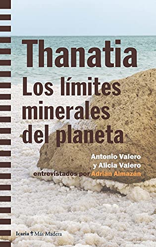 Thanatia: Los límitesminerales del planeta (Más Madera, Band 162) von Icaria editorial