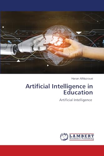 Artificial Intelligence in Education: Artificial Intelligence von LAP LAMBERT Academic Publishing