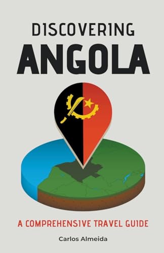 Discovering Angola: A Comprehensive Travel Guide