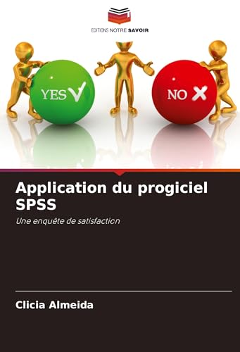 Application du progiciel SPSS: Une enquête de satisfaction von Editions Notre Savoir
