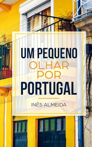 Um pequeno olhar por Portugal: Portoghese facile: libro per principianti