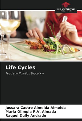 Life Cycles: Food and Nutrition Education von Our Knowledge Publishing