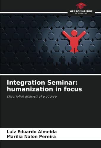 Integration Seminar: humanization in focus: Descriptive analysis of a course von Our Knowledge Publishing