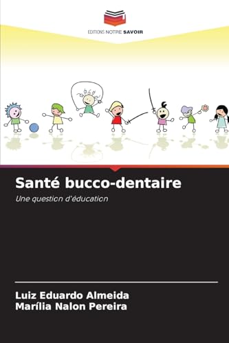 Santé bucco-dentaire: Une question d'éducation von Editions Notre Savoir