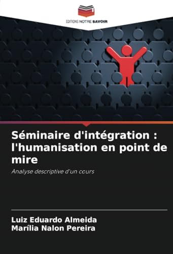 Séminaire d'intégration : l'humanisation en point de mire: Analyse descriptive d'un cours von Editions Notre Savoir