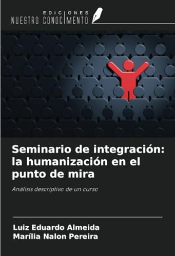 Seminario de integración: la humanización en el punto de mira: Análisis descriptivo de un curso von Ediciones Nuestro Conocimiento