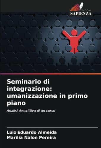 Seminario di integrazione: umanizzazione in primo piano: Analisi descrittiva di un corso von Edizioni Sapienza