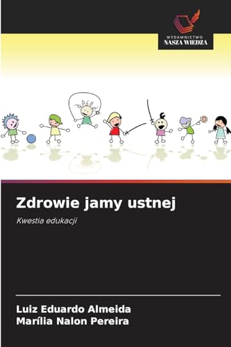 Zdrowie jamy ustnej: Kwestia edukacji von Wydawnictwo Nasza Wiedza