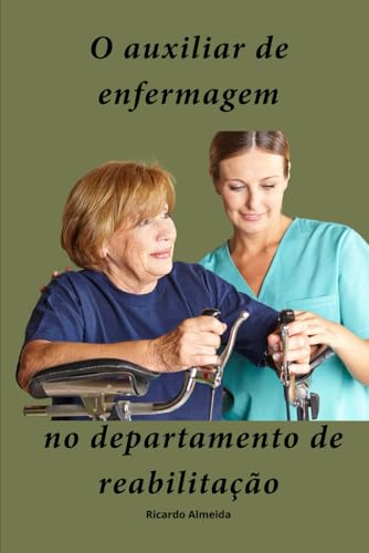 O auxiliar de enfermagem no departamento de reabilitação von Independently published