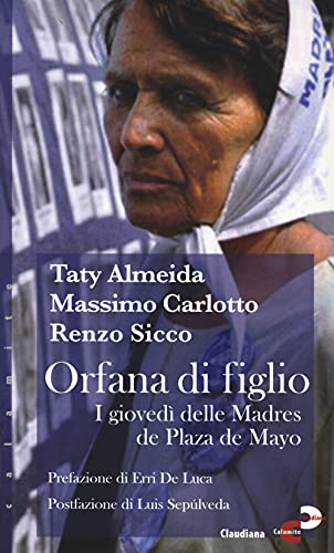 Orfana di figlio. I giovedì delle Madres de Plaza de Mayo von Claudiana