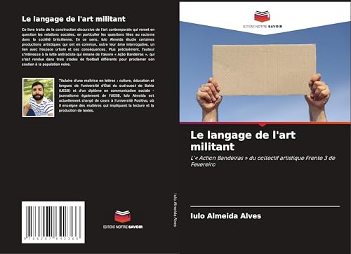 Le langage de l'art militant: L'' Action Bandeiras ' du collectif artistique Frente 3 de Fevereiro von Editions Notre Savoir