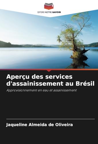 Aperçu des services d'assainissement au Brésil: Approvisionnement en eau et assainissement von Editions Notre Savoir