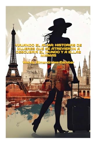 VIAJANDO EL ALMA: HISTORIAS DE MUJERES QUE SE ATREVIERON A DESCUBRIR EL MUNDO Y A ELLAS MISMAS von Independently published