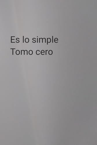 Es lo simple tomo cero von Independently published