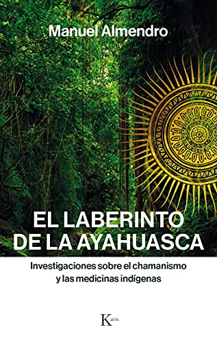 El laberinto de la ayahuasca : investigaciones sobre el chamanismo y las medicinas indígenas (Sabiduría perenne) von KAIRÓS