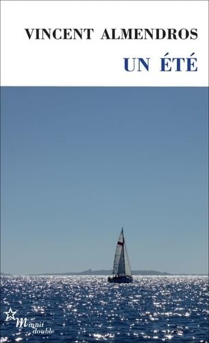 Un ete: Roman. Ausgezeichnet mit dem Prix Françoise Sagan 2015 von Editions De Minuit