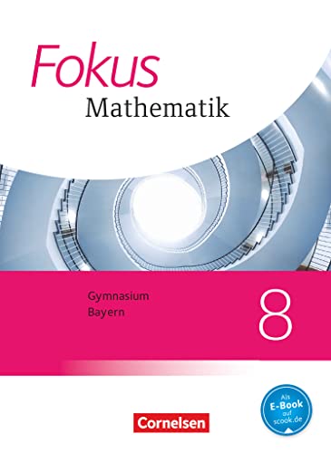 Fokus Mathematik - Bayern - Ausgabe 2017 - 8. Jahrgangsstufe: Schulbuch