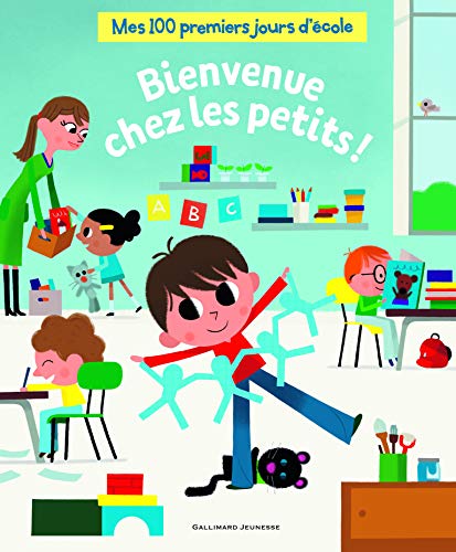 Bienvenue chez les petits !: MES 100 PREMIERS JOURS D'ECOLE von Gallimard Jeunesse