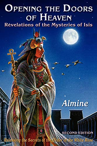 Opening the Doors of Heaven: The Revelations of the Mysteries of Isis (Second Edition)