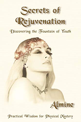 Secrets of Rejuvenation: Discovering the Fountain of Youth von Spiritual Journeys