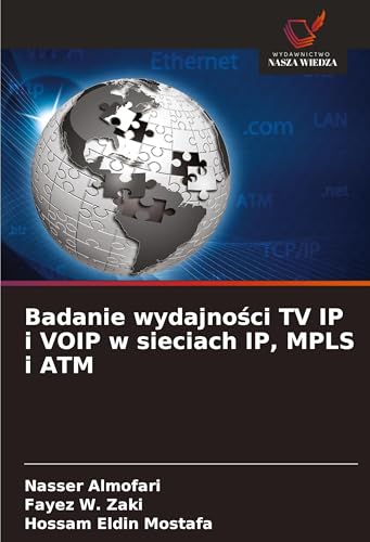 Badanie wydajno¿ci TV IP i VOIP w sieciach IP, MPLS i ATM von Wydawnictwo Nasza Wiedza