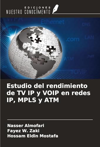 Estudio del rendimiento de TV IP y VOIP en redes IP, MPLS y ATM von Ediciones Nuestro Conocimiento