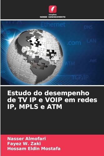 Estudo do desempenho de TV IP e VOIP em redes IP, MPLS e ATM von Edições Nosso Conhecimento