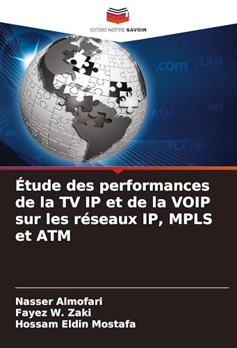 Étude des performances de la TV IP et de la VOIP sur les réseaux IP, MPLS et ATM von Editions Notre Savoir
