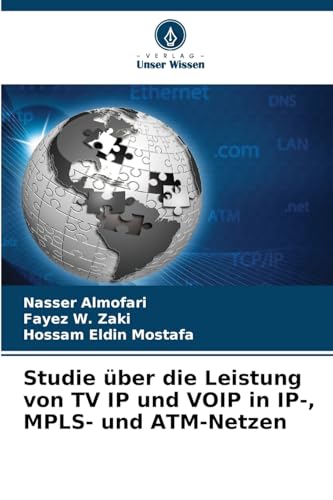 Studie über die Leistung von TV IP und VOIP in IP-, MPLS- und ATM-Netzen von Verlag Unser Wissen