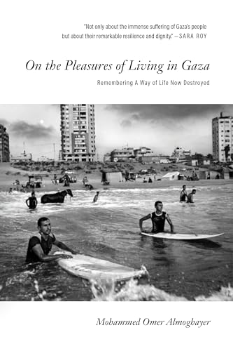 On the Pleasures of Living in Gaza: Remembering A Way of Life Now Destroyed von OR Books