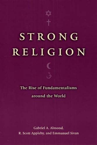 Strong Religion: The Rise of Fundamentalisms around the World (The Fundamentalism Project) von University of Chicago Press