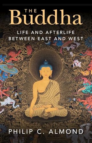 The Buddha: Life and Afterlife Between East and West von Cambridge University Pr.