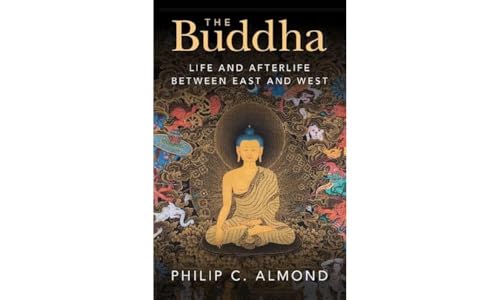 The Buddha: Life and Afterlife Between East and West von Cambridge University Pr.