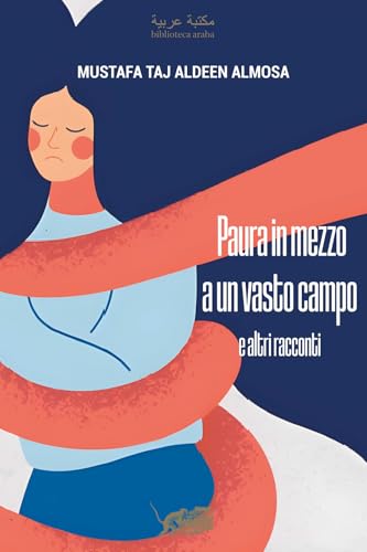 Paura in mezzo a un vasto campo e altri racconti (Biblioteca araba) von Atmosphere Libri