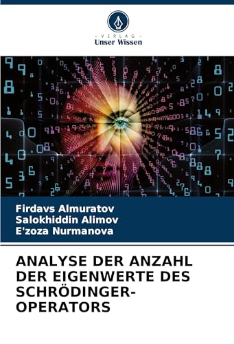 ANALYSE DER ANZAHL DER EIGENWERTE DES SCHRÖDINGER-OPERATORS von Verlag Unser Wissen